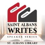St. Albans Writes Author Speaker Series - St. Albans Public Library