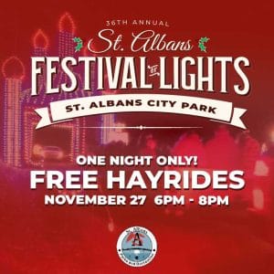 Experience free hayrides through the St. Albans Festival of Lights on Nov. 27! Shuttle from St. Albans High School to City Park for a magical holiday evening.