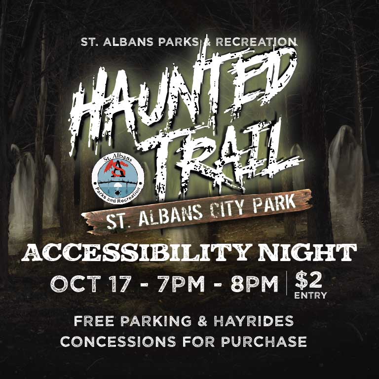 Join us for the St. Albans Haunted Trail Accessibility Night at the 2024 St. Albans Haunted Trail on October 17, 7-8 PM. A relaxed, inclusive Halloween experience for all! $2 admission.