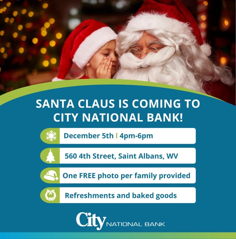 Join us for a Visit with Santa at City National Bank in St. Albans on Dec 5, 4-6 PM. Santa will be on hand for free family photos, holiday cheer, and refreshments. All are welcome!